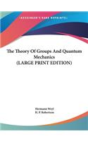 Theory Of Groups And Quantum Mechanics (LARGE PRINT EDITION)