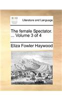 The Female Spectator. ... Volume 3 of 4: (English)
