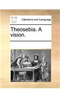 Theosebia. A vision.: (English)