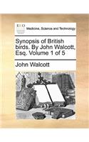 Synopsis of British Birds. by John Walcott, Esq. Volume 1 of 5