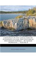 Catalogue of the Collection of Autograph Letters and Historical Documents Formed ... by Alfred Morrison ..., Volume 8