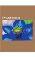 Swedish Queens: Christina, Queen of Sweden, Margaret I of Denmark, Queen Silvia of Sweden, Maria Eleonora of Brandenburg, Ulrika Eleon(English)