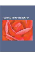 Tourism in Montenegro: Airlines of Montenegro, Airports in Montenegro, Bay of Kotor, Hotels in Montenegro, Resorts in Montenegro, Visitor Att