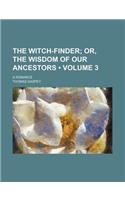 The Witch-Finder (Volume 3); Or, the Wisdom of Our Ancestors. a Romance: (English)