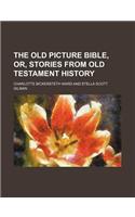 The Old Picture Bible, Or, Stories from Old Testament History