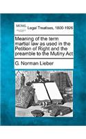 Meaning of the Term Martial Law as Used in the Petition of Right and the Preamble to the Mutiny ACT