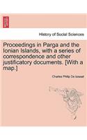 Proceedings in Parga and the Ionian Islands, with a series of correspondence and other justificatory documents. [With a map.]