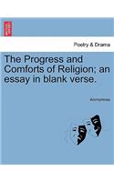 The Progress and Comforts of Religion; An Essay in Blank Verse.