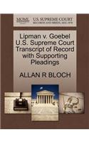 Lipman V. Goebel U.S. Supreme Court Transcript of Record with Supporting Pleadings