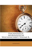 Psychiatrisch-Neurologische Wochenschrift, Volume 8...