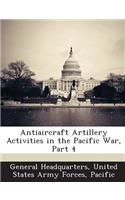 Antiaircraft Artillery Activities in the Pacific War, Part 4