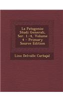 La Patagonia: Studi Generali, Ser. 1.-4, Volume 4(Italian)