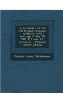 Dictionary of the Old English Language, Compiled from Writings of the XII. XIII. XIV. and XV. Centuries