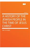 A History of the Jewish People in the Time of Jesus Christ Volume 5