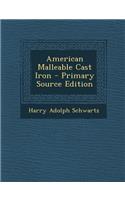 American Malleable Cast Iron - Primary Source Edition