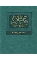 A List of Editions of the Bible and Parts Thereof in English, from 1505 to 1820 - Primary Source Edition