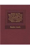History of the Manchester Ship Canal, from Its Inception to Its Completion, with Personal Reminiscences Volume 1