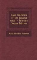 Four Centuries of the Panama Canal