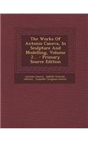 The Works of Antonio Canova, in Sculpture and Modelling, Volume 2...