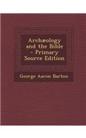 Archaeology and the Bible - Primary Source Edition