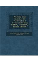 Practical Map Exercises in Medieval and Modern European History - Primary Source Edition