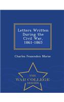 Letters Written During the Civil War, 1861-1865 - War College Series