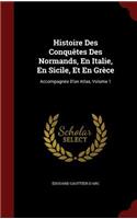 Histoire Des Conquêtes Des Normands, En Italie, En Sicile, Et En Grèce