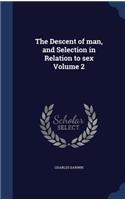 The Descent of man, and Selection in Relation to sex Volume 2