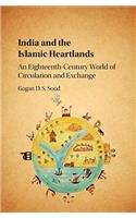 India and the Islamic Heartlands: An Eighteenth Century World of Circulation and Exchange