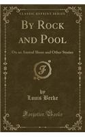 By Rock and Pool: On an Austral Shore and Other Stories (Classic Reprint): On an Austral Shore and Other Stories (Classic Reprint)