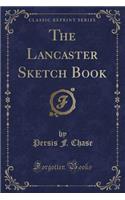 The Lancaster Sketch Book (Classic Reprint)