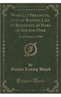 Ward 2, 7 Precincts, City of Boston; List of Residents 20 Years of Age and Over: As of January 1, 1958 (Classic Reprint)
