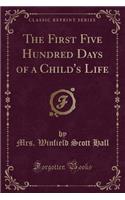 The First Five Hundred Days of a Child's Life (Classic Reprint)