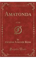 Amatonda: A Tale (Classic Reprint)