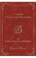 L'Affaire Débrouillar-Delatamize (Classic Reprint)