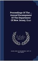 Proceedings Of The ... Annual Encampment Of The Department Of New Jersey, G.a.r