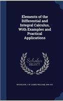Elements of the Differential and Integral Calculus, With Examples and Practical Applications
