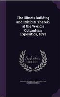 Illinois Building and Exhibits Therein at the World's Columbian Exposition, 1893