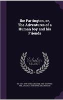 Ike Partington, or, The Adventures of a Human boy and his Friends