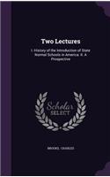 Two Lectures: I. History of the Introduction of State Normal Schools in America. II. a Prospective