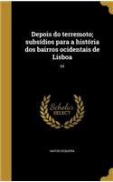 Depois do terremoto; subsídios para a história dos bairros ocidentais de Lisboa; 04