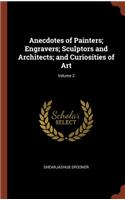 Anecdotes of Painters; Engravers; Sculptors and Architects; and Curiosities of Art; Volume 2