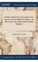 Erlinde, die Ilm-Nixe: Seitenstück zu der Sage der Vorzeit: Hulda, die Saalnixe: von dem verfasser derselben und des Rinaldo Rinaldini