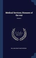 MEDICAL SERVICES; DISEASES OF THE WAR; V