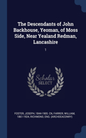The Descendants of John Backhouse, Yeoman, of Moss Side, Near Yealand Redman, Lancashire