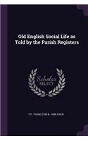 Old English Social Life as Told by the Parish Registers