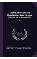 Sport Fishing at Lake Chautauqua, Near Havana, Illinois, in 1950 and 1951