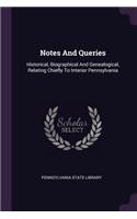 Notes And Queries: Historical, Biographical And Genealogical, Relating Chiefly To Interior Pennsylvania