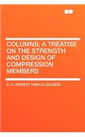 Columns; A Treatise on the Strength and Design of Compression Members