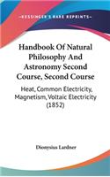 Handbook Of Natural Philosophy And Astronomy Second Course, Second Course